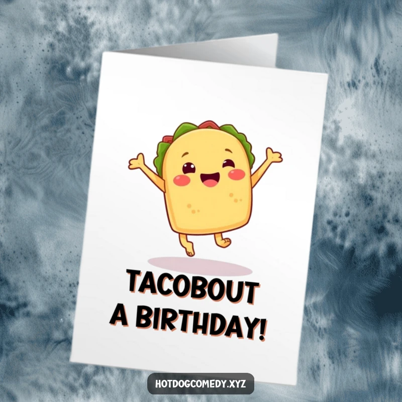 Funny Free Printable Birthday Card: A cheerful taco with little feet doing a joyful celebratory leap, wishing happy birthday.