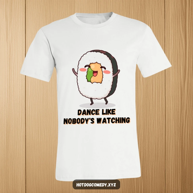 Funny Sushi T-Shirt: A sushi roll with small feet is captured mid-dance, exuding playful energy.